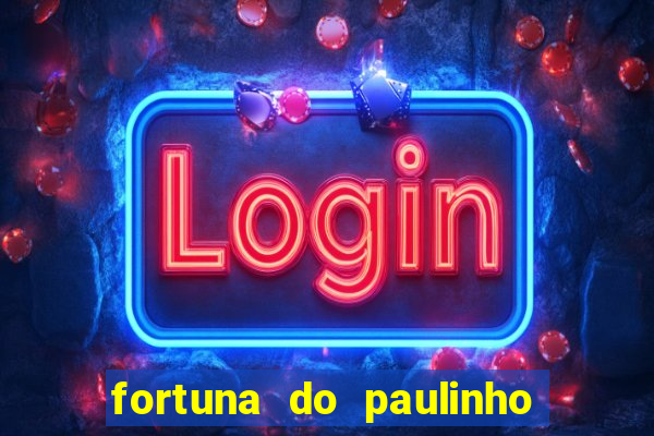 fortuna do paulinho do roupa nova